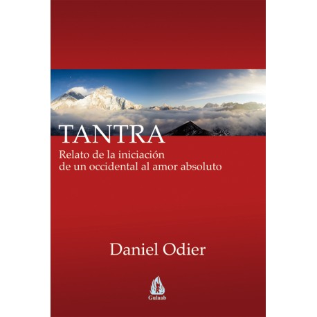 TANTRA   RELATO DE LA INICIACION DE UN OCCIDENTAL AL AMOR ABSOLUTO