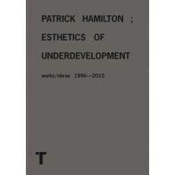 PATRICK HAMILTON - ESTHETICS OF UNDERDEVELOPMENT