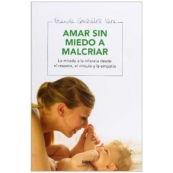 AMAR SIN MIEDO A MALCRIAR