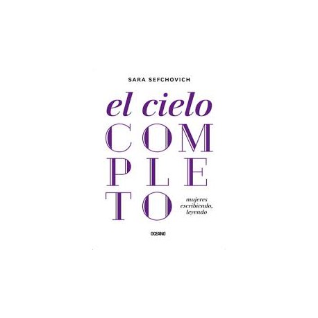 El cielo completo: mujeres escribiendo, leyendo