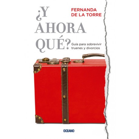 ¿Y ahora qué? Guía para sobrevivir truenes y divorcios