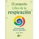 EL PEQUEÑO LIBRO DE LA RESPIRACIÓN: Pranayama Fácil y Práctico