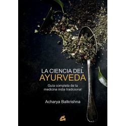 LA CIENCIA DEL AYURVEDA: GUÍA COMPLETA DE LA MEDICINA INDIA TRADICIONAL