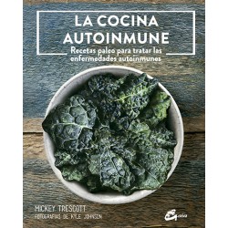 LA COCINA AUTOINMUNE: Recetas Paleo para tratar las enfermedades autoinmunes