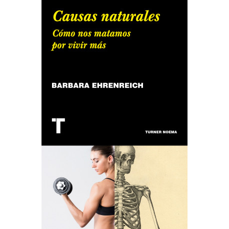 Causas naturales: Cómo nos matamos por vivir más