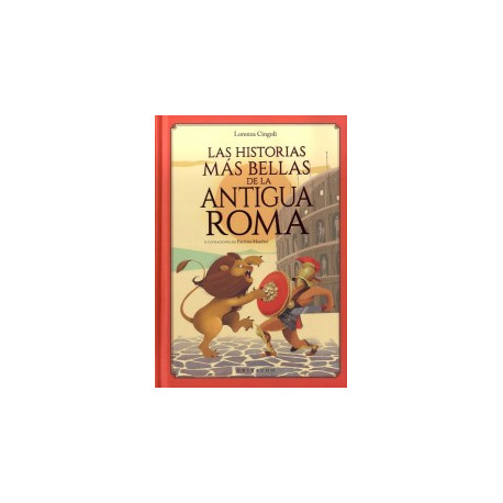 LAS HISTORIAS MAS BELLAS DE LA ANTIGUA ROMA