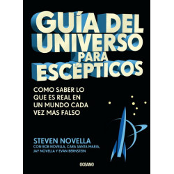 GUIA DEL UNIVERSO PARA ESCEPTICOS. COMO SABER LO QUE ES REAL EN UN MUNDO CADA VEZ MAS FALSO