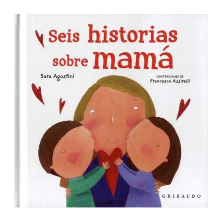 SEIS HISTORIAS SOBRE MAMÁ