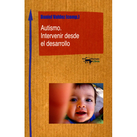 AUTISMO. INTERVENIR DESDE EL DESARROLLO