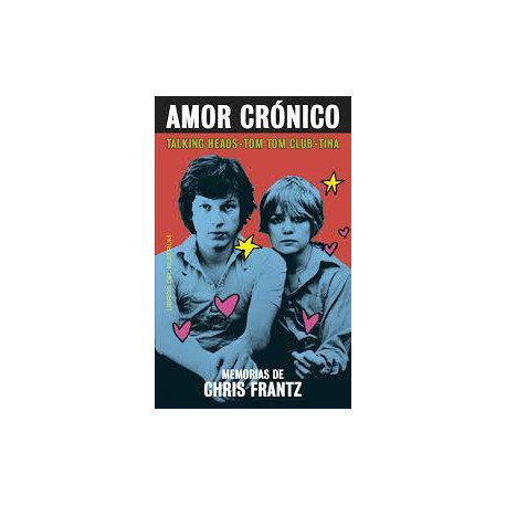 AMOR CRÓNICO. MEMORIAS DE CHRIS FRANTZ