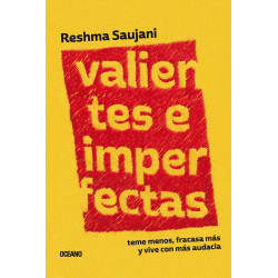 VALIENTES E IMPERFECTAS. TEME MENOS, FRACASA MAS Y VIVE CON MAS AUDACIA