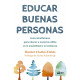 Educar buenas personas. Guía mindfulness para educar a nuestros niños en la amabilidad y la confianza