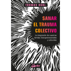 Hojea el libro Imprimir Sanar el trauma colectivo. La integración de nuestras heridas intergeneracionales y culturales