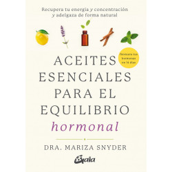 Aceites esenciales para el equilibrio hormonal. Recupera tu energía y concentración y adelgaza de forma natural