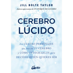 Cerebro lúcido. Los cuatro personajes que hay en tu cerebro y cómo integrarlos para decidir quién quieres ser