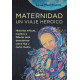 Maternidad, un viaje heroico. Historias míticas, cuentos y fábulas para descubrirse como hija y como madre