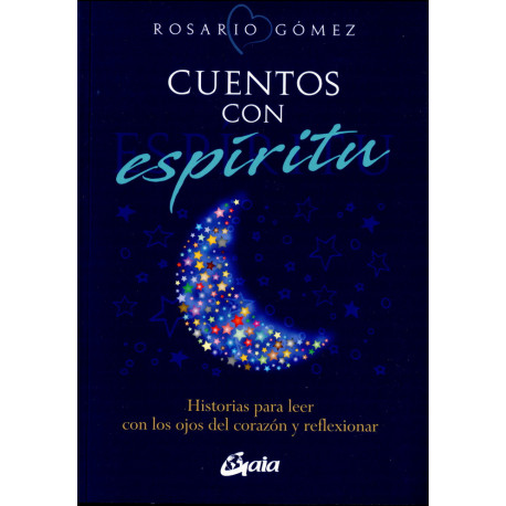 Cuentos con espíritu. Historias para leer con los ojos del corazón y reflexionar