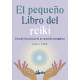 El Pequeño libro del reiki. El arte y la ciencia de la sanación energética