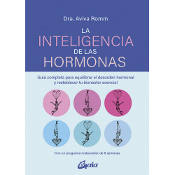 La Inteligencia de las hormonas. Guía completa para equilibrar el desorden hormonal y restablecer tu bienestar esencial