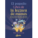 El pequeño libro de la lectura de manos. Prácticas sencillas para descubrir el antiguo arte de la quiromancia