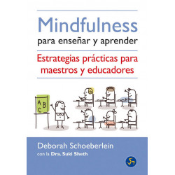 Mindfulness para enseñar y aprender. Estrategias prácticas para maestros y educadores