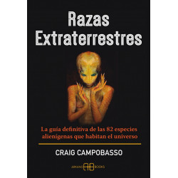 Razas extraterrestres. La guía definitiva de las 82 especies alienígenas que habitan el universo