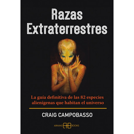 Razas extraterrestres. La guía definitiva de las 82 especies alienígenas que habitan el universo