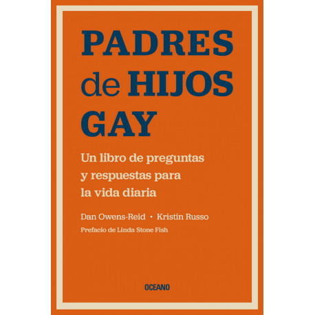 Padres de hijos gay. Un libro de preguntas y respuestas para la vida diaria