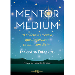 Mentor médium: 10 poderosas técnicas que despertarán tu intuición divina