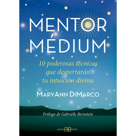 Mentor médium: 10 poderosas técnicas que despertarán tu intuición divina