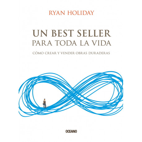 UN BEST SELLER PARA TODA LA VIDA. CÓMO CREAR Y VENDER OBRAS DURADERAS