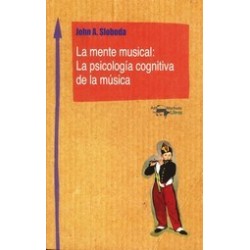 LA MENTE MUSICAL: LA PSICOLOGIA COGNITIVA DE LA MUSICA