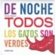 DE NOCHE TODOS LOS GATOS SON VERDES