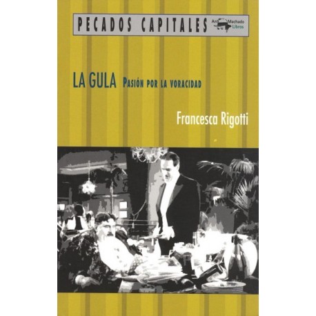 LA GULA – PASIÓN POR LA VORACIDAD