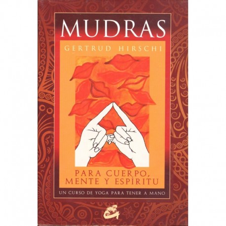 MUDRAS – PARA CUERPO, MENTE Y ESPÍRITU