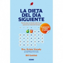 LA DIETA DEL DÍA SIGUIENTE  Dra. Krista Varady y Bill Gottlieb