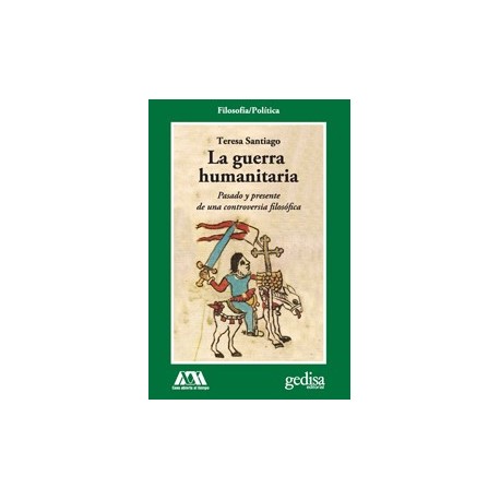 LA GUERRA HUMANITARIA PASADO Y PRESENTE DE UNA CONTROVERSIA FILOSÓFICA