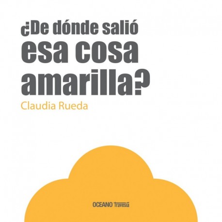 ¿DE DÓNDE SALIÓ ESA COSA AMARILLA?